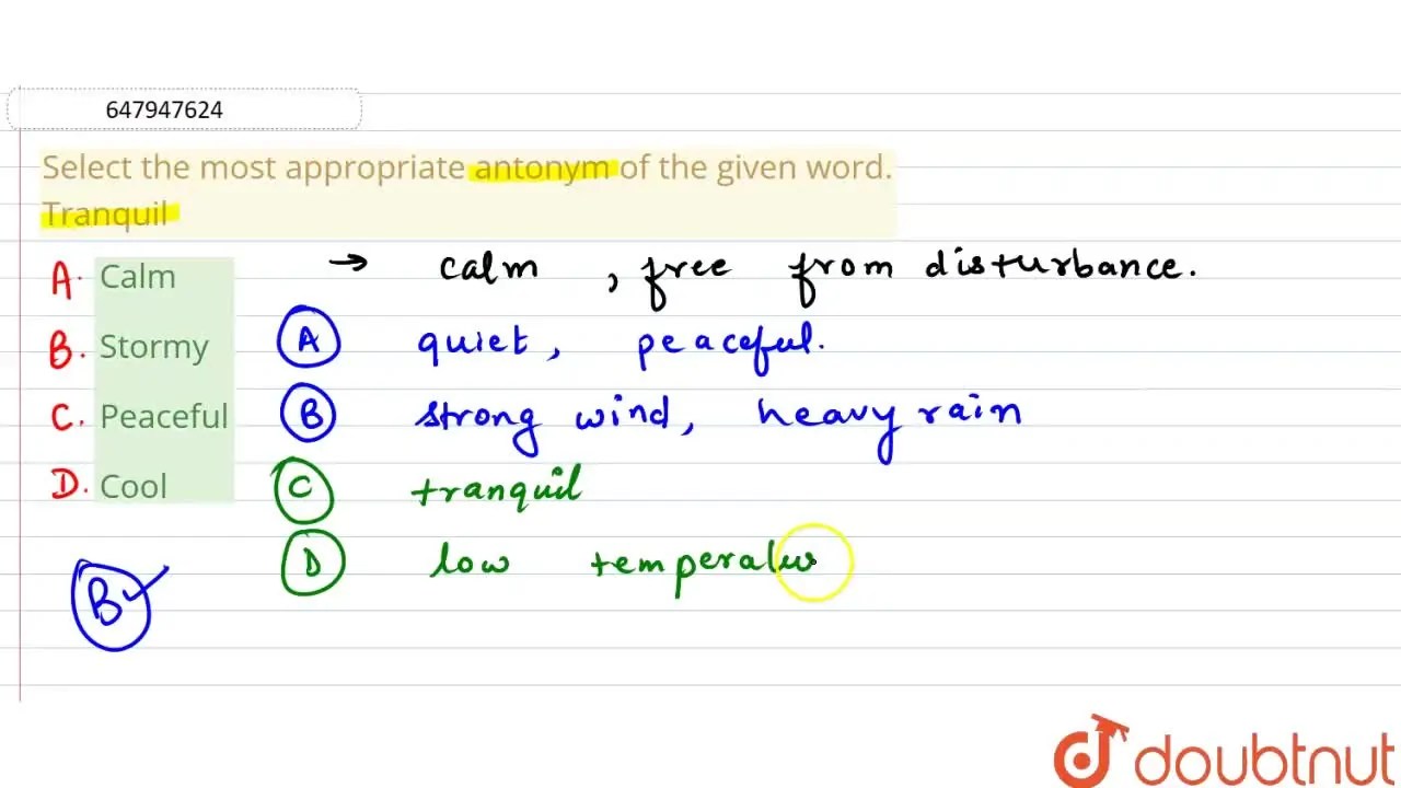 Select the most appropriate antonym of the given word. Tranquil