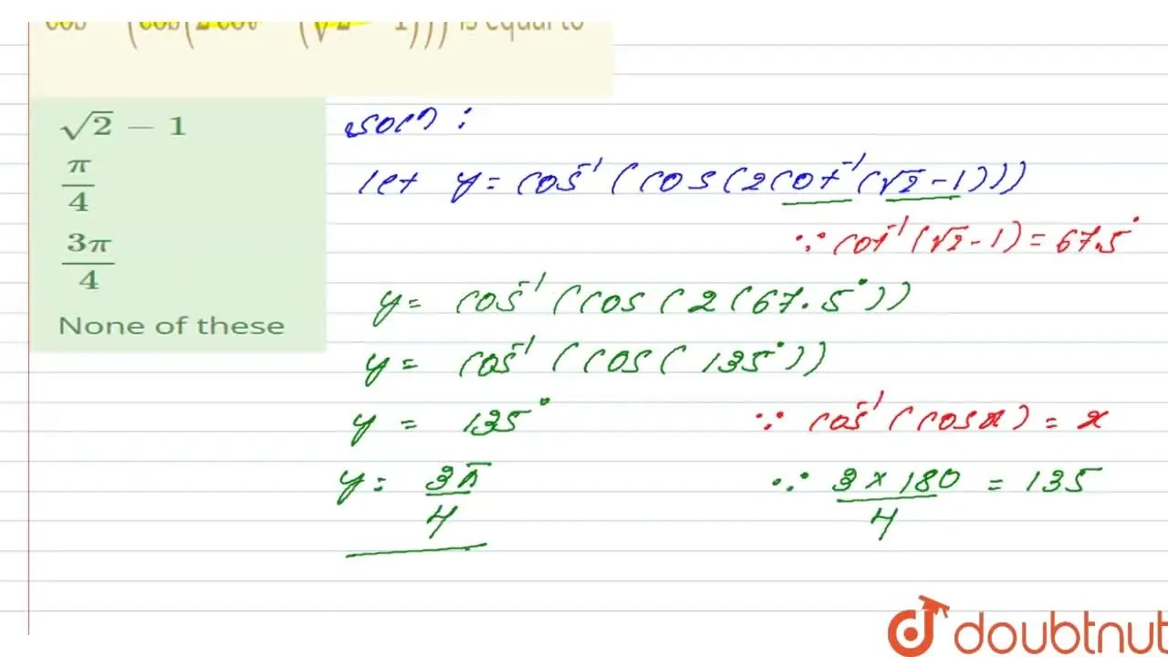 [Kannada] cos^(1) (cos (2 cot^(1) (sqrt2 1))) is equal to