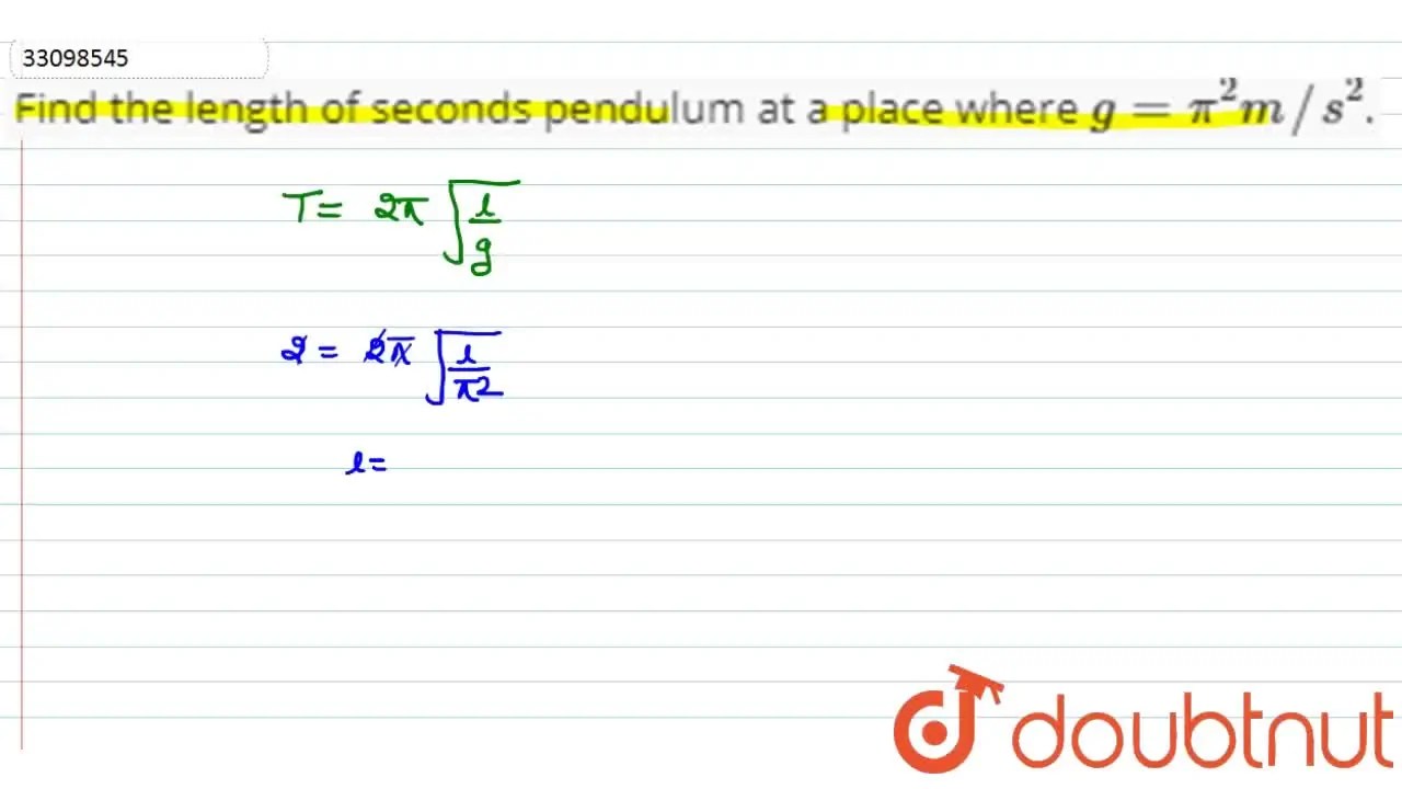 Find the length of seconds pendulum at a place where g = pi^(2) m//s^(