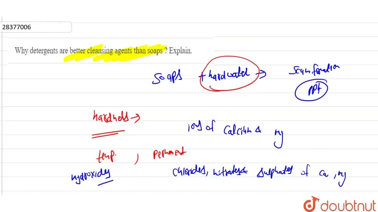 Why detergents are better cleansing agents than soaps ? Explain.