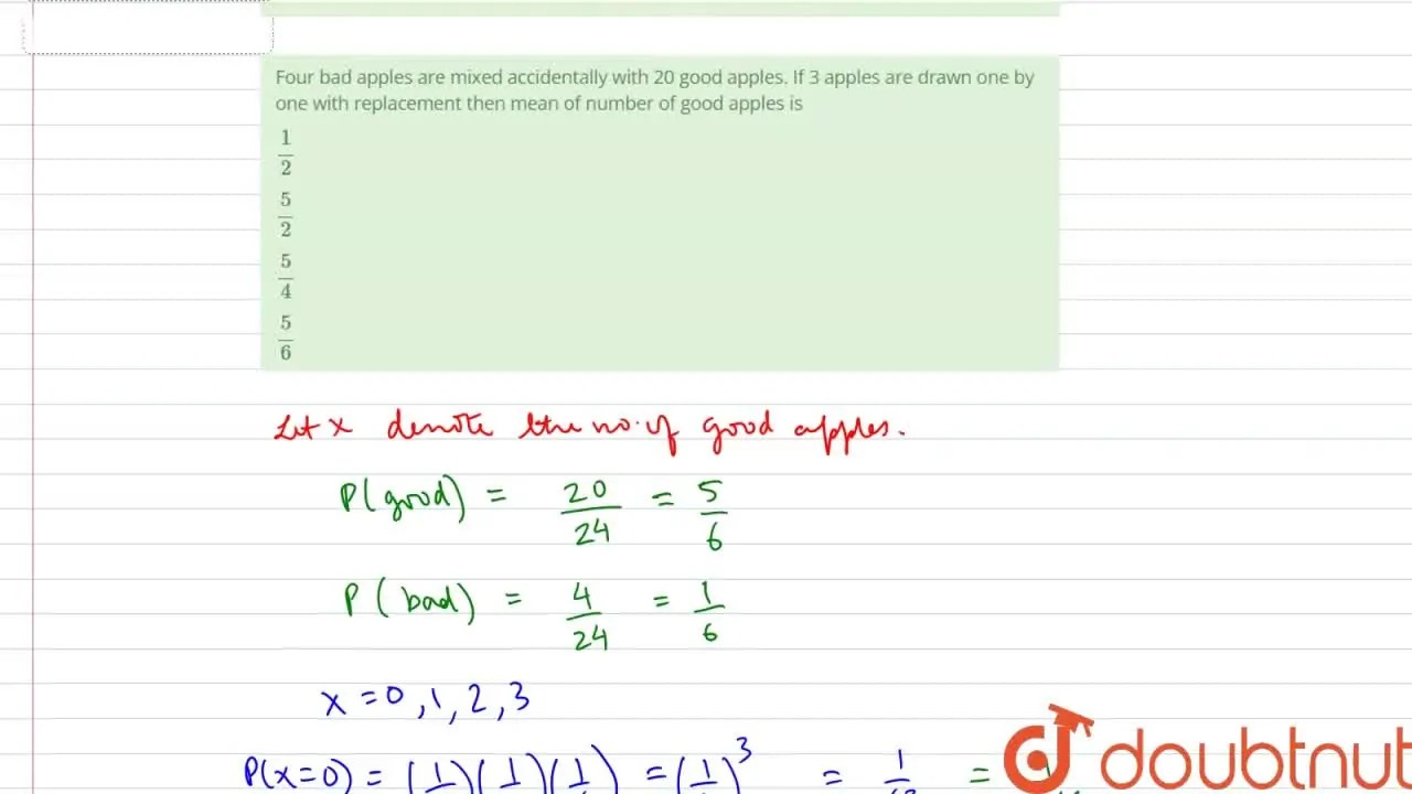 Four bad apples are mixed accidentally with 20 good apples. If 3 apple
