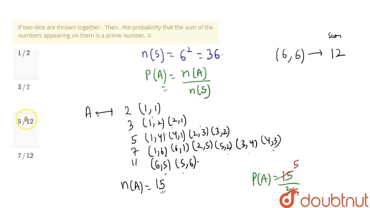 If two dice are thrown together . Then , the probability that the sum