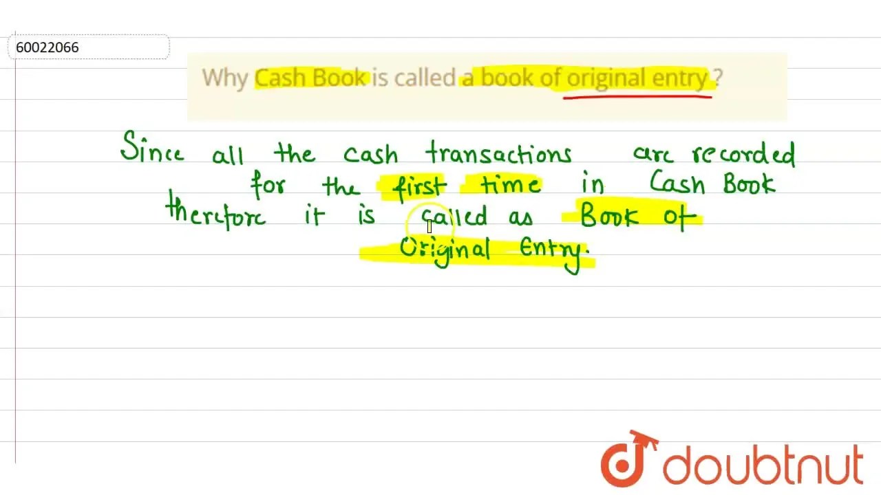 Why Cash Book is called a book of original entry