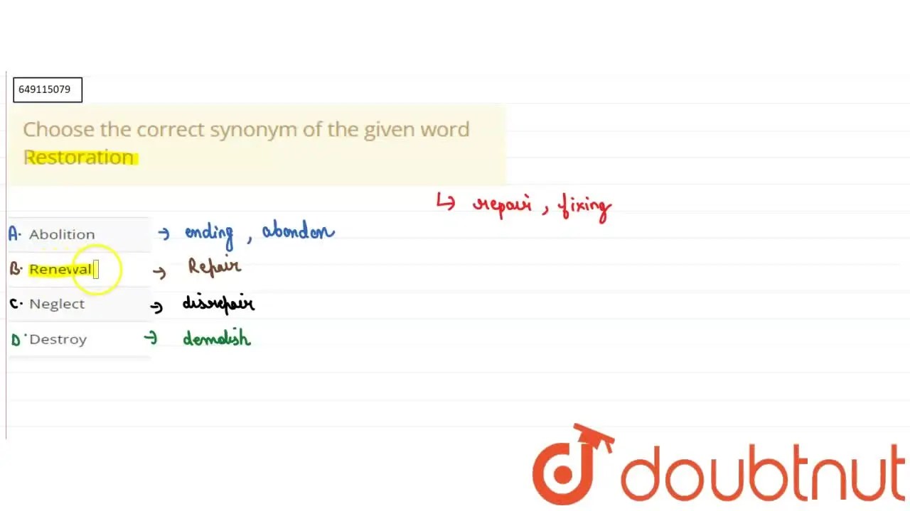 Choose the correct synonym of the given word Restoration