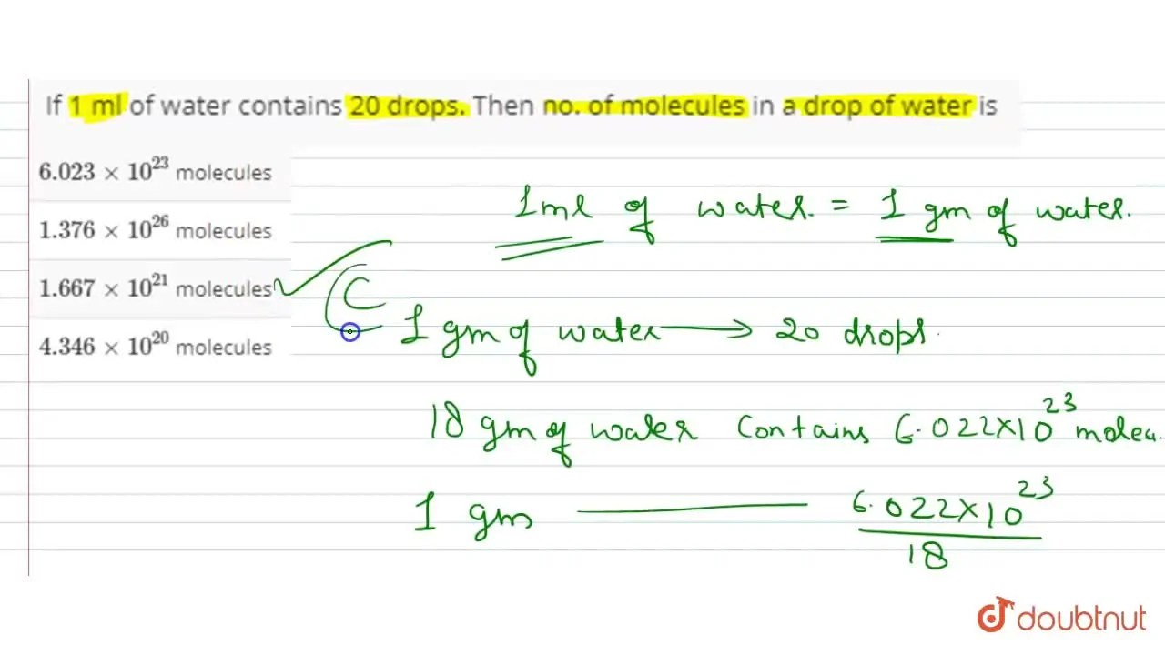 If 1 ml of water contains 20 drops. Then no. of molecules in a drop of