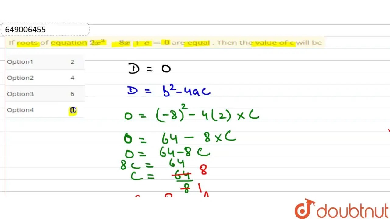 If roots of equation 2x^2 8x + c=0 are equal . Then the value of c w