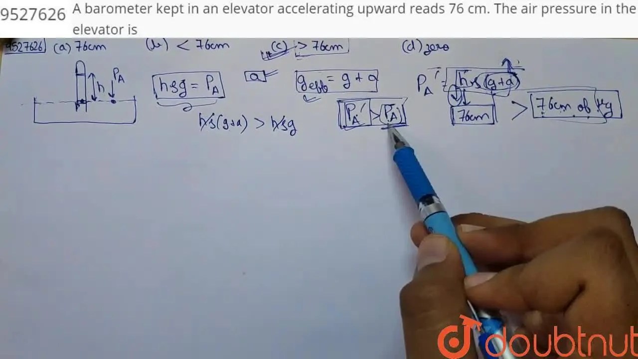 A barometer kept in an elevator accelerating upward reads 76 cm. The a