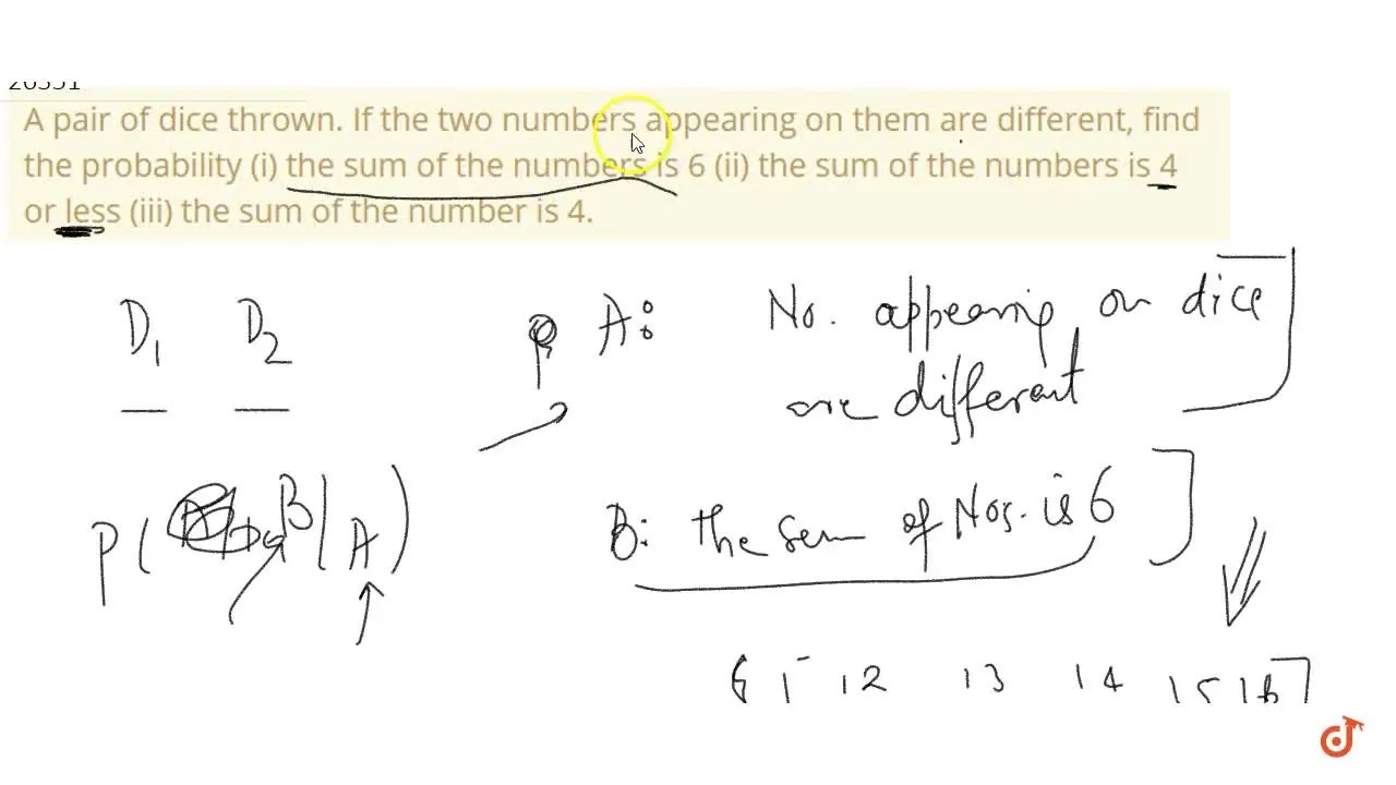 A pair of dice thrown. If the two numbers appearing on them are diff