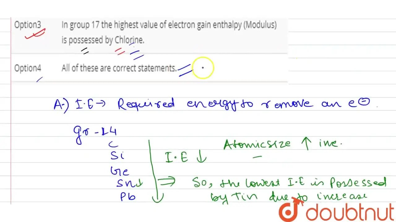 In group 17 the highest value of electron gain enthalpy (Modulus) is p