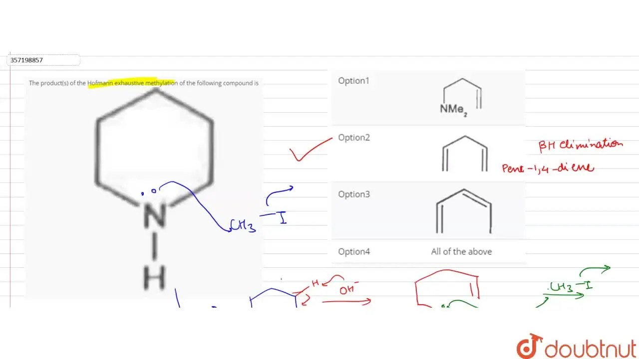 The product(s) of the Hofmann exhaustive methylation of the following