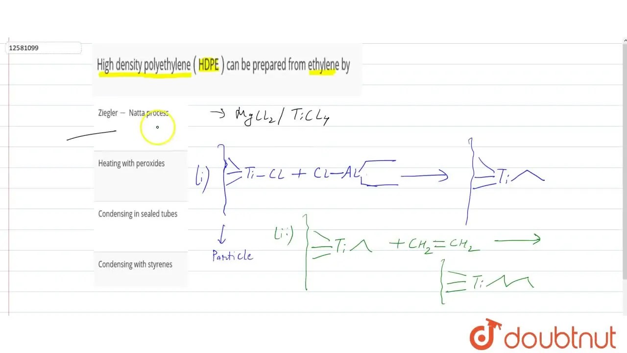 High density polyethylene ( HDPE ) can be prepared from ethylene by