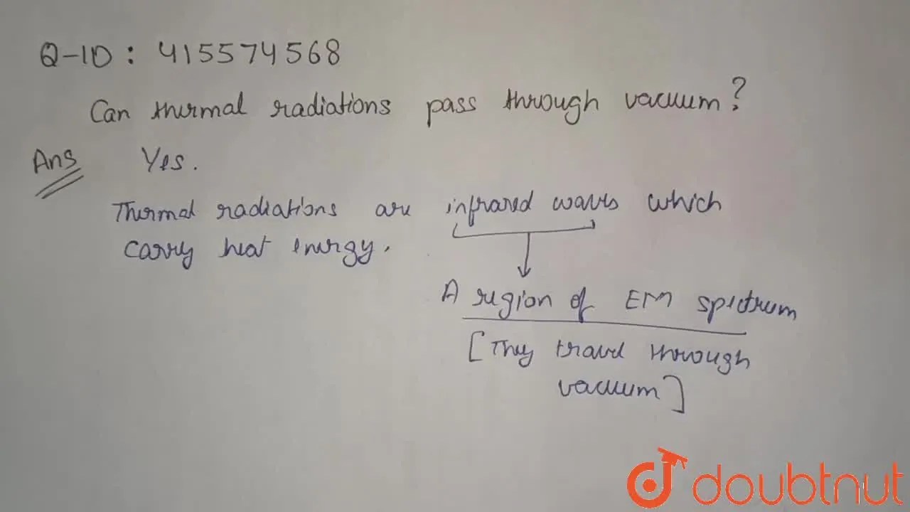 Can thermal radiations pass through vacuum?