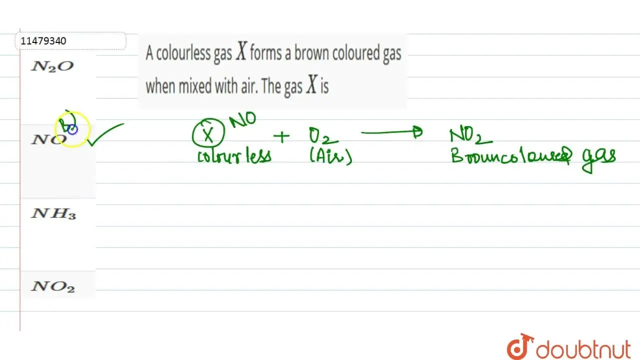 A colourless gas X forms a brown coloured gas when mixed with air. The