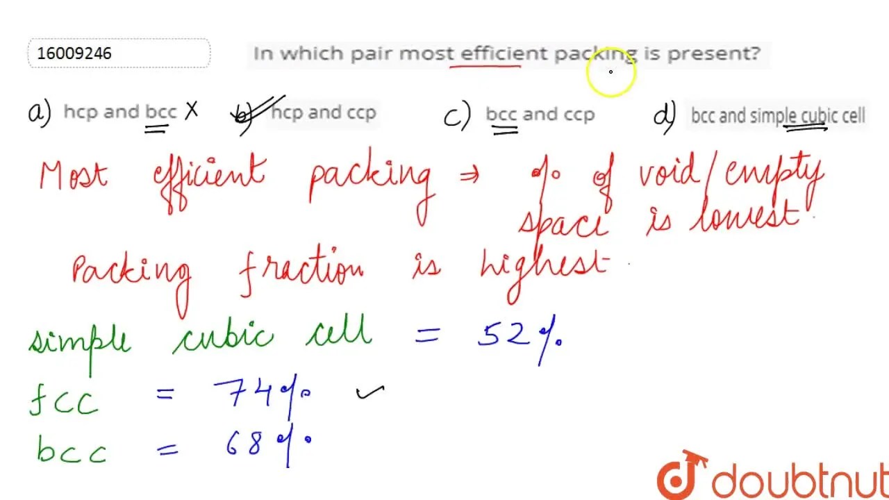 In which pair most efficient packing is present?