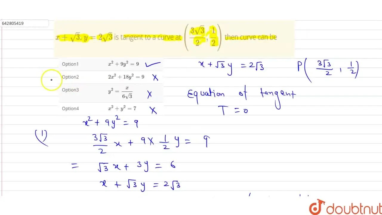 x+sqrt3.y=2sqrt3 is tangent to a curve at ((3sqrt3)/2 ,1/2) then curve