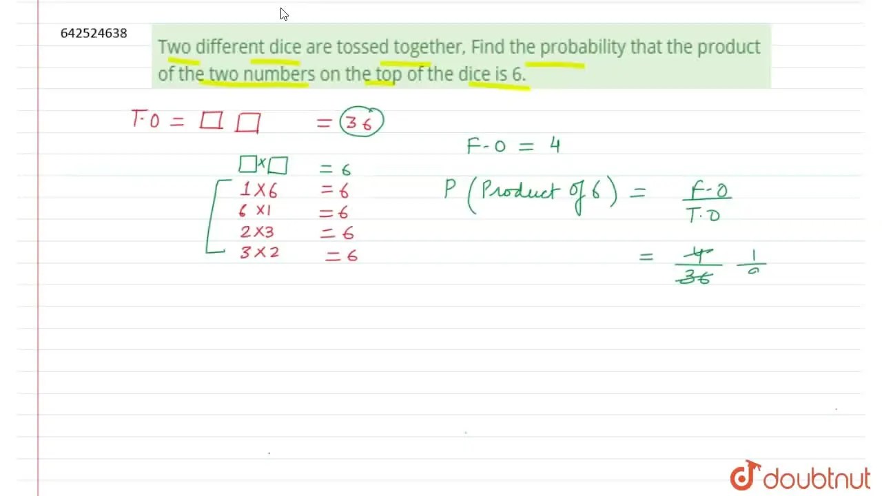 Two different dice are tossed together, Find the probability that the