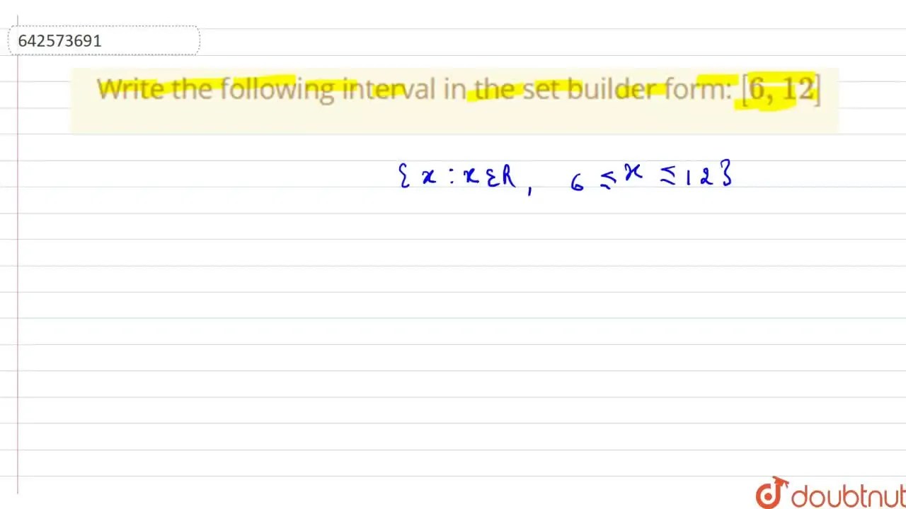 Write the following interval in the set builder form [6, 12]