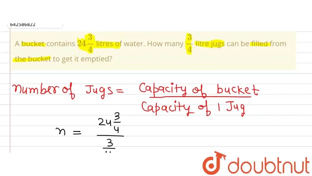 A bucket contains 24 3/4 litres of water. How many 3/4 litre jugs can