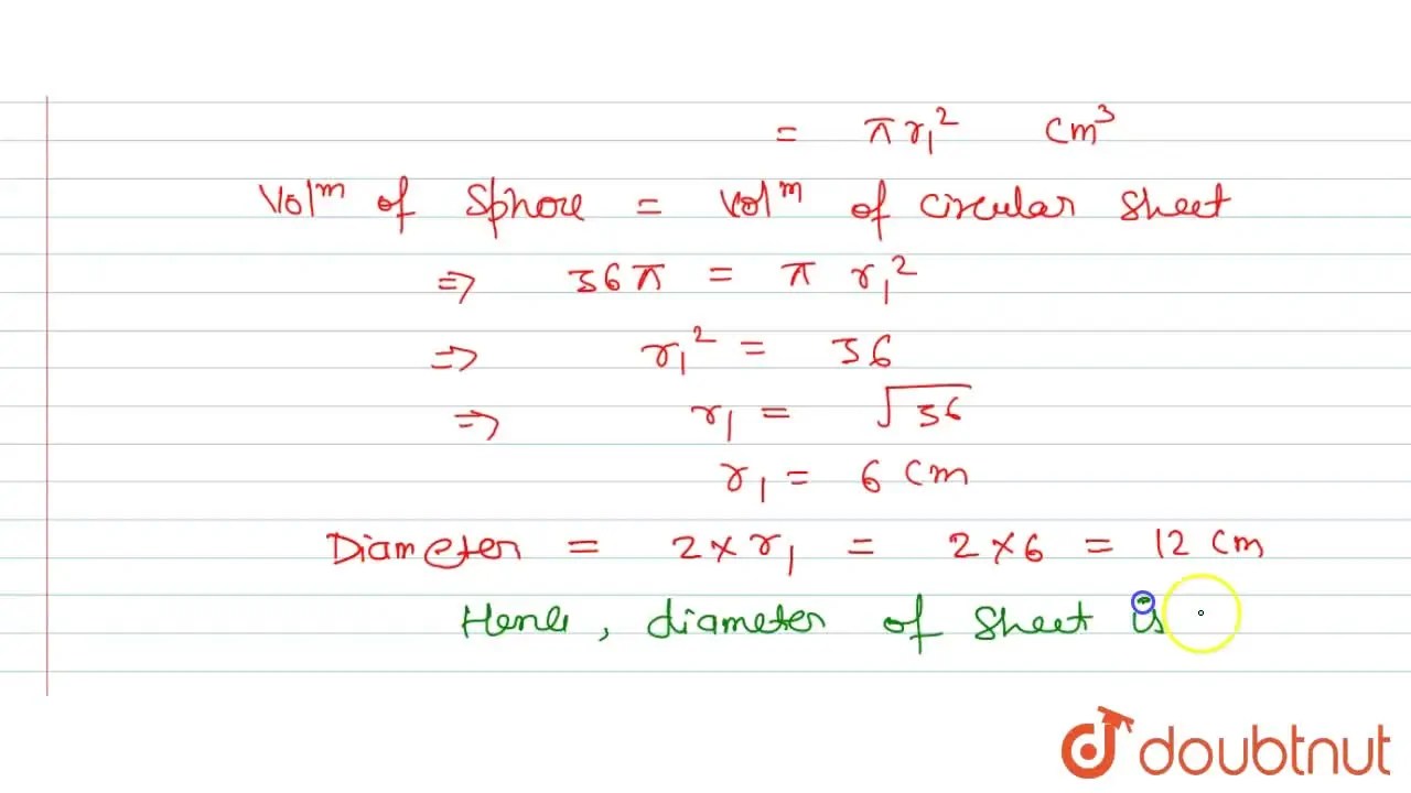 A solid metal sphere of 6 cm diameter is melted and a circular sheet