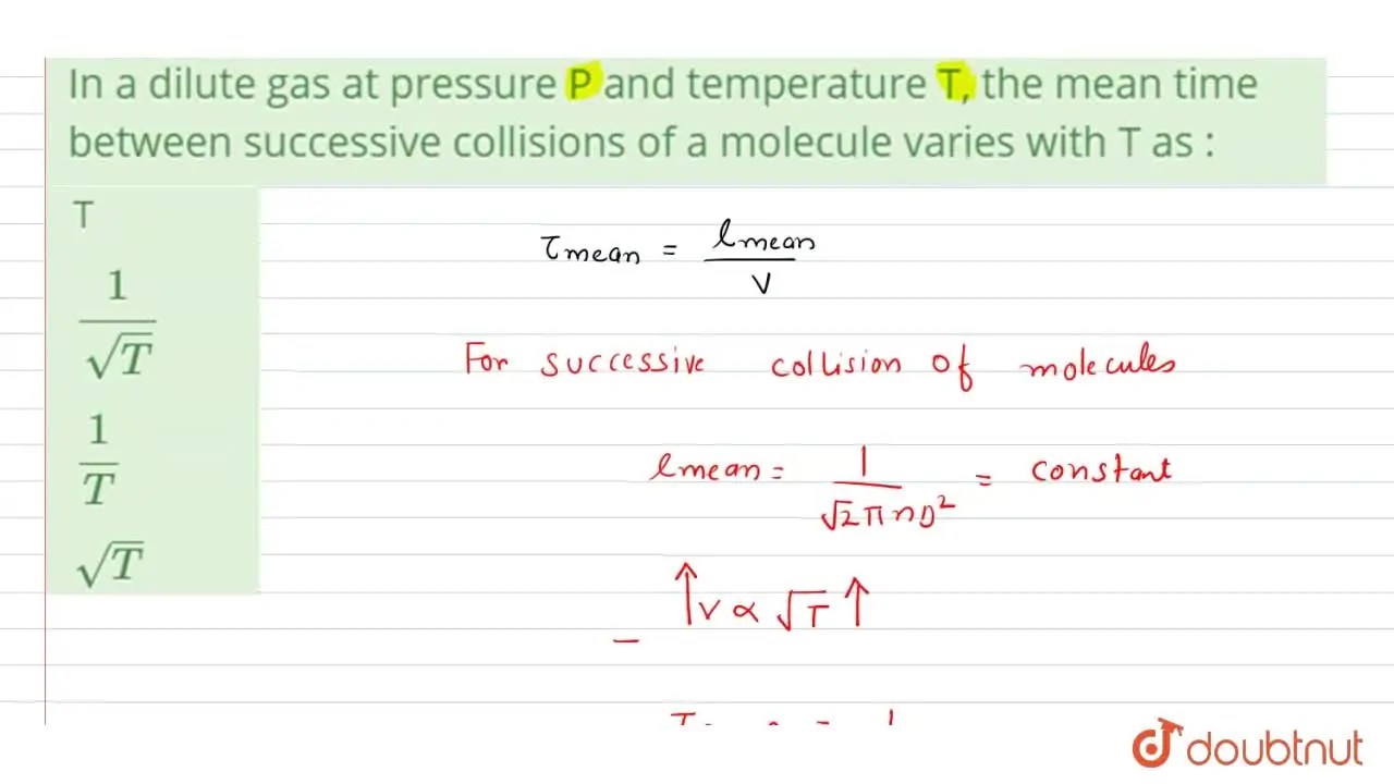 In a dilute gas at pressure P and temperature T, the mean time between