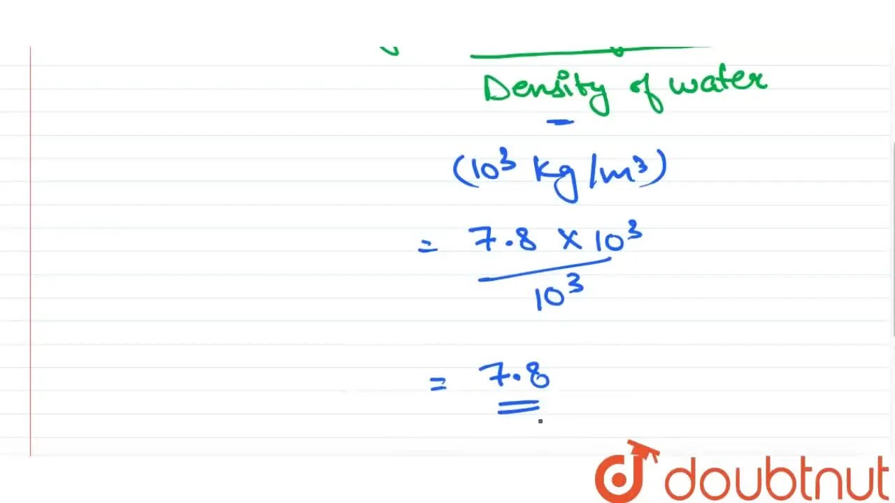The density of iron is 7.8xx 10^3 "kg m"^(3) What is its relative de