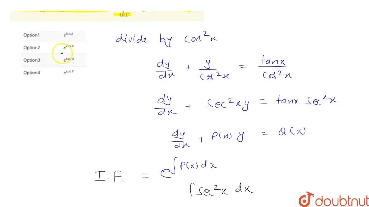 The integrating factor of cos^(2) x(dy)/(dx) +y = tan x is