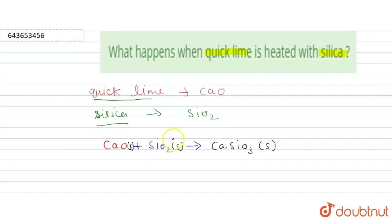 What happens when quick lime is heated with silica