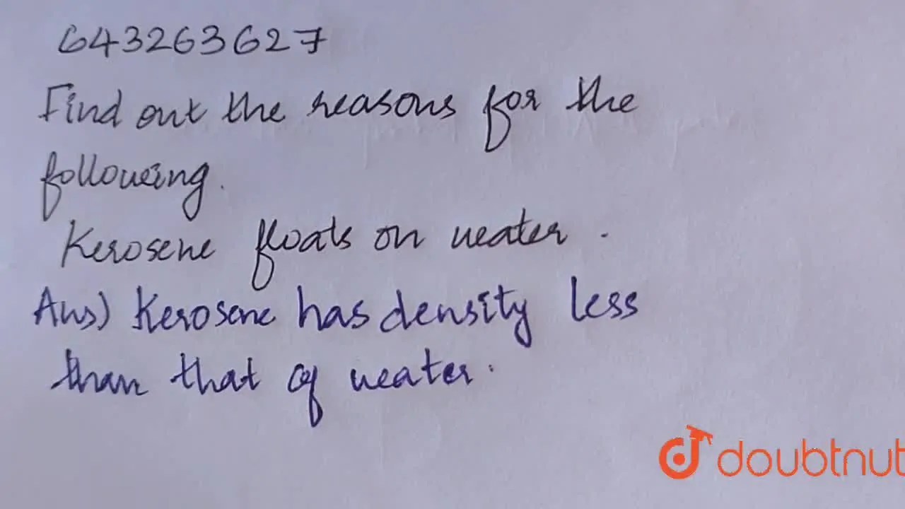 [Malayalam] Find out the reasons for the following. Kerosene floats
