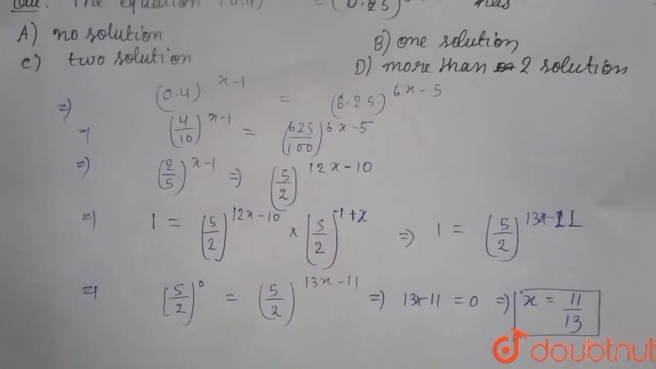 The equation (0.4)^(x-1)=(6.25)^(6x-5) has