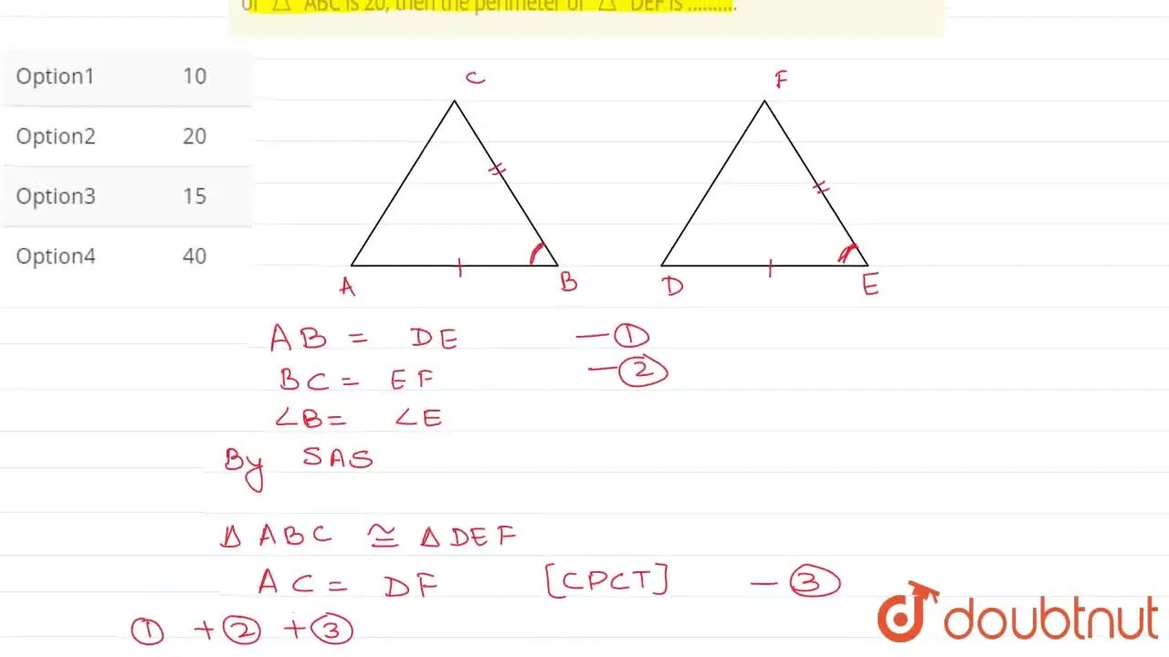 In triangle ABC and triangle DEF, AB = DE, BC = EF and angleB = angleE