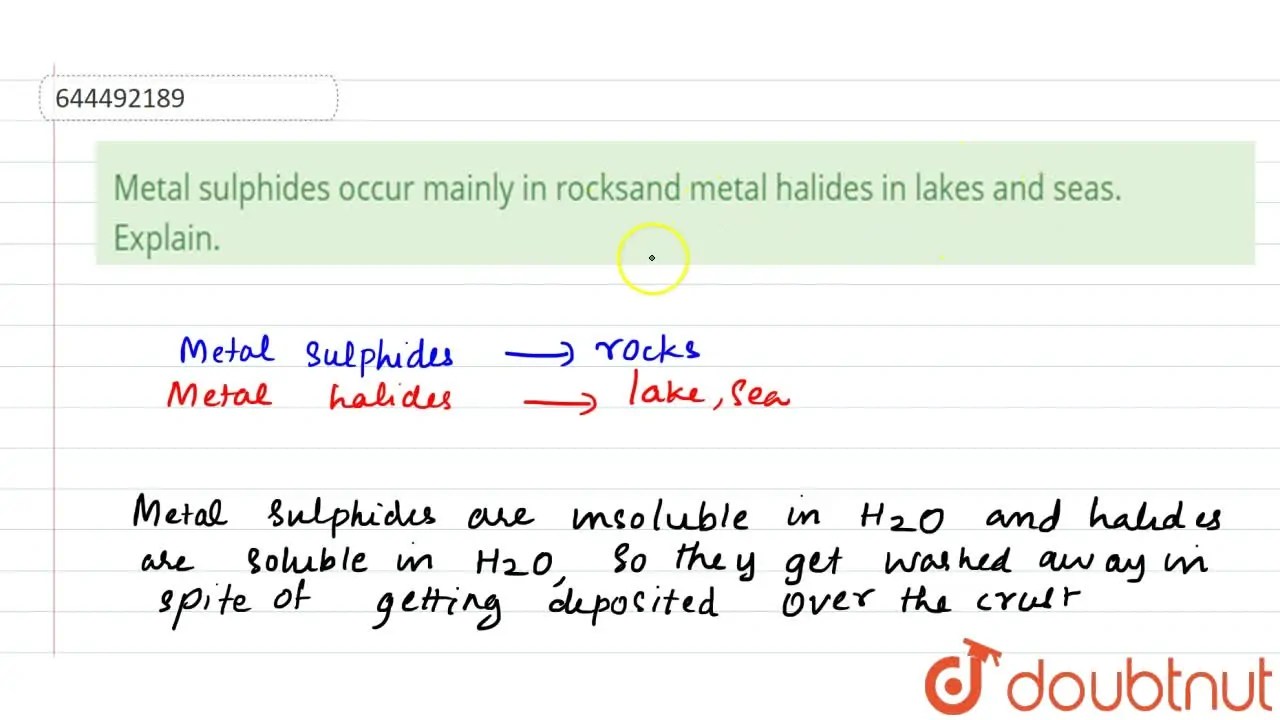 [Malayalam] Metal sulphides occur mainly in rocksand metal halides in