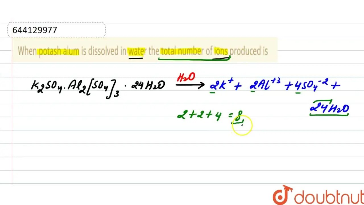 When potash alum is dissolved in water the total number of ions produc