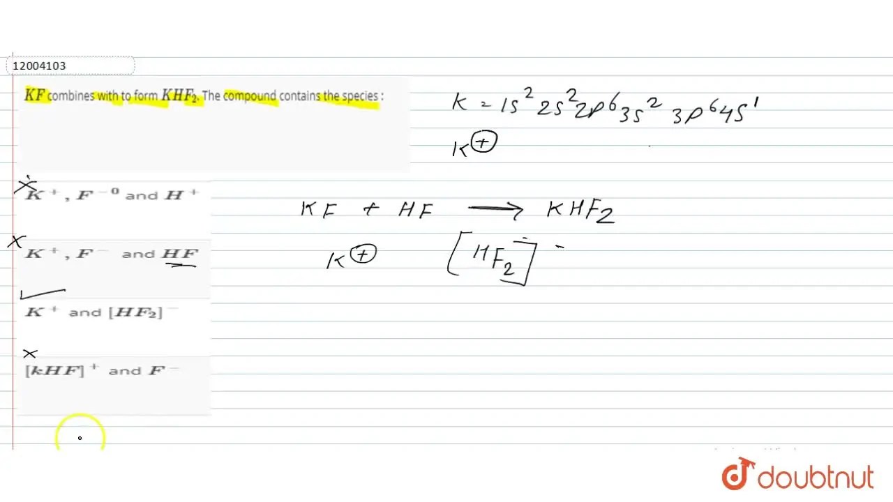 KF combines with to form KHF2. The compound contains the species