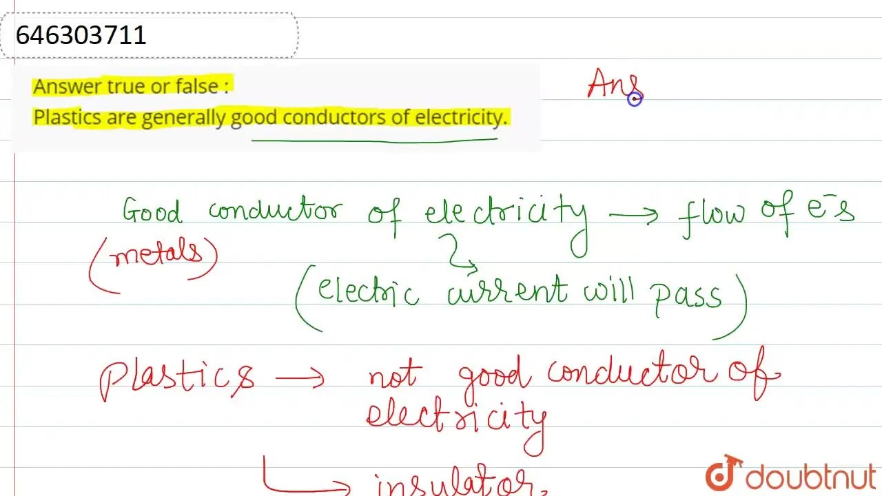 Answer true or false Plastics are generally good conductors of ele