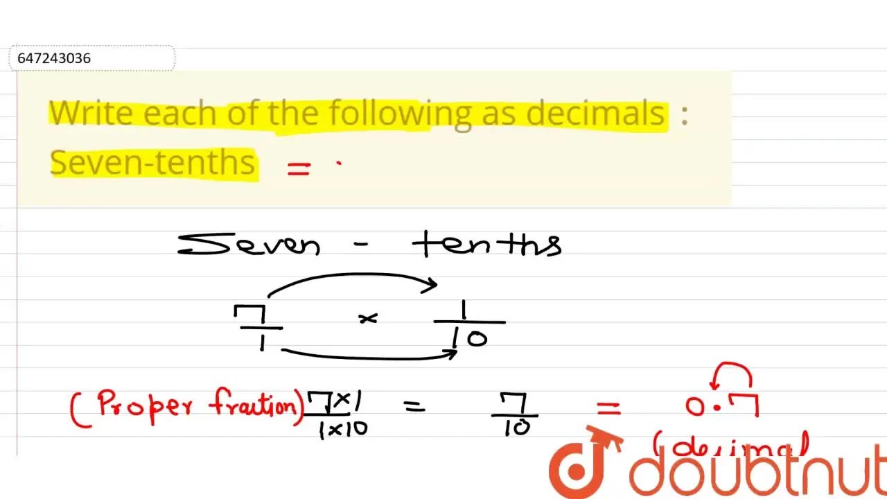 Write each of the following as decimals : Seven-tenths