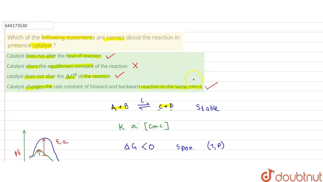 [Bengali] catalyst does not alter the Delta G^0 of the reaction
