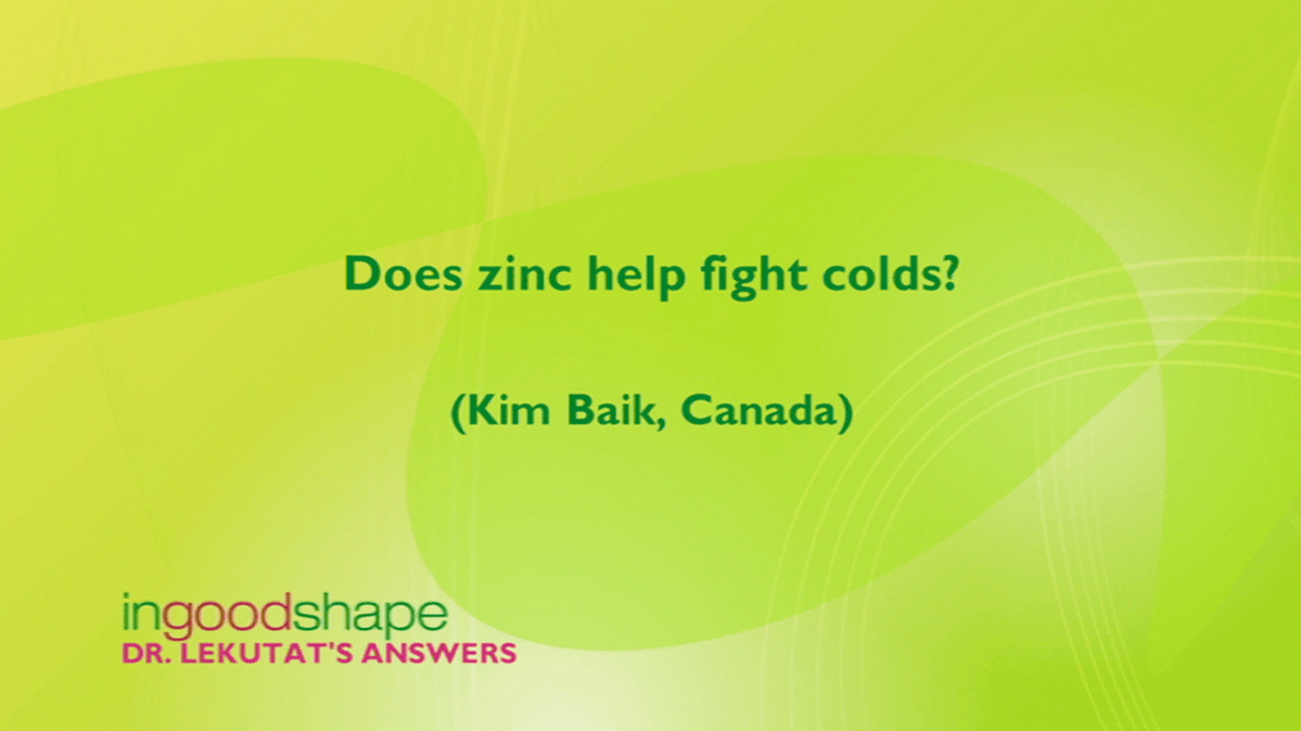Does zinc help fight colds? DW 12/04/2015