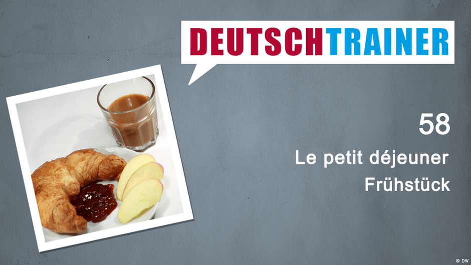 58 Le Petit Dejeuner Deutschtrainer Lektionen Dw 26 02 2020