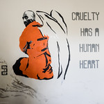 Cruelty has a human heart
