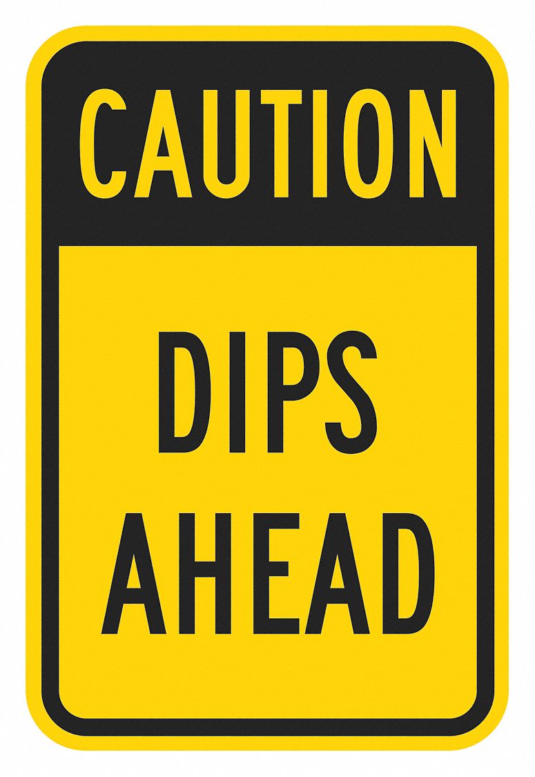 LYLE Dip Traffic Sign, Sign Legend Caution Dips Ahead, 18 in x 12 in
