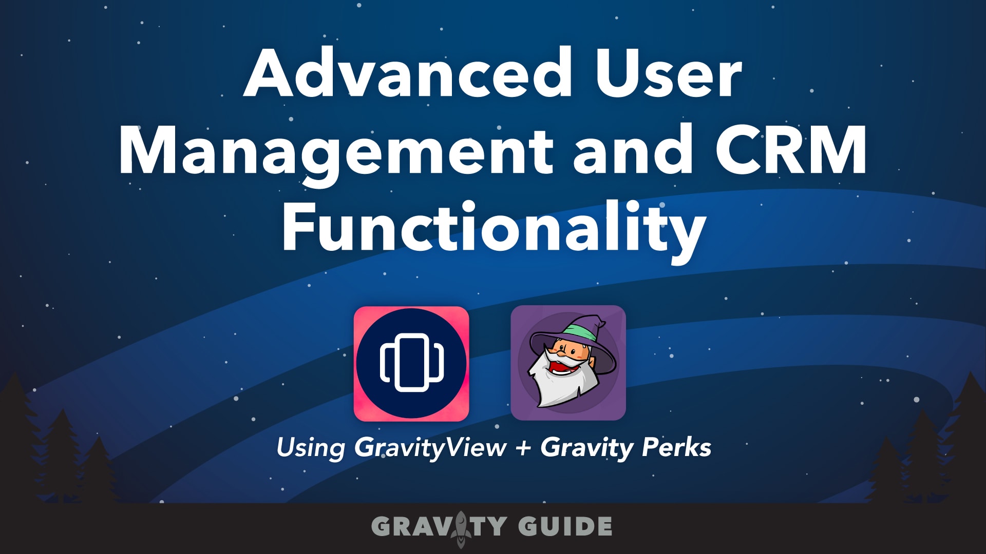 Advanced User Management and CRM Functionality Gravity Guide