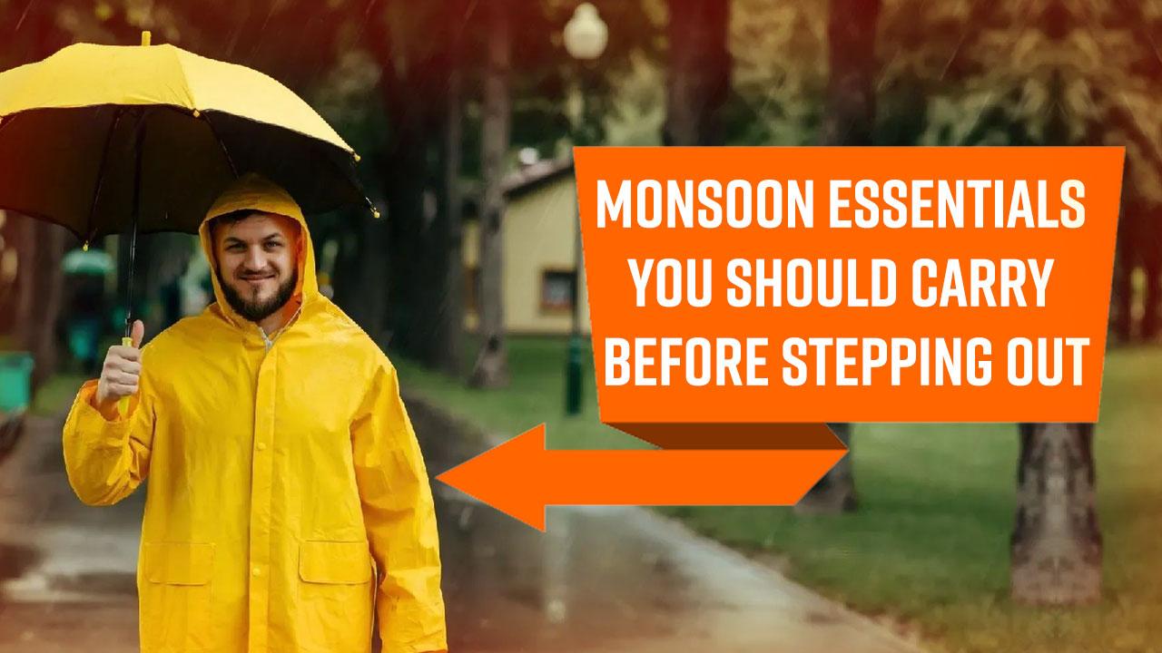 Monsoon Tips Monsoon Essentials That You Must Carry Before Stepping