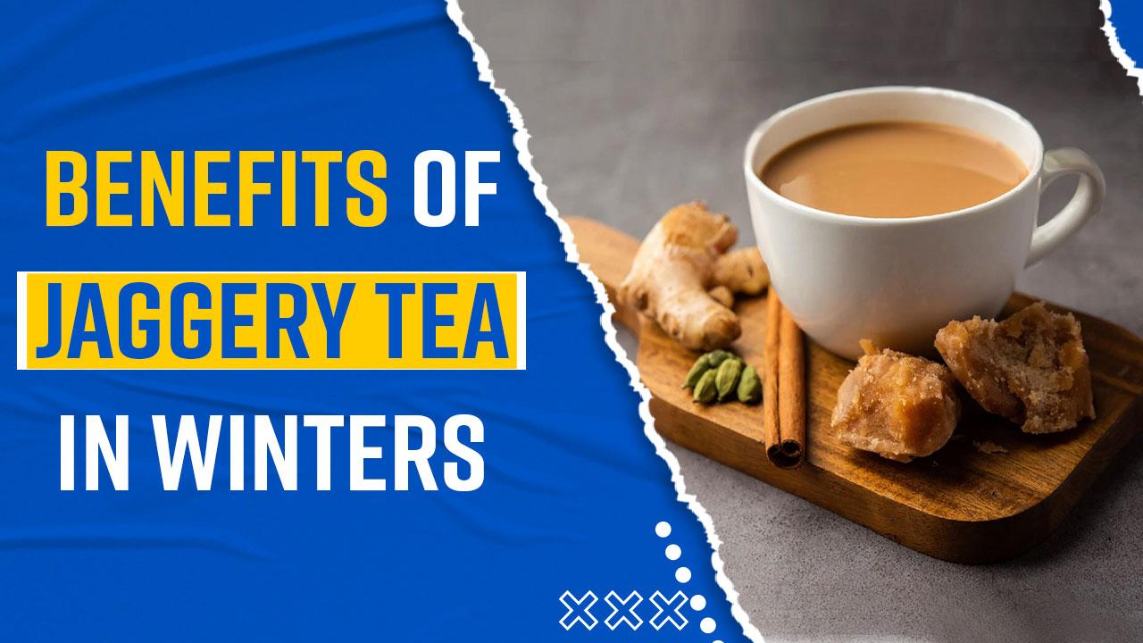 Jaggery Tea Benefits This Winter Add Jaggery Instead Of Sugar In Your
