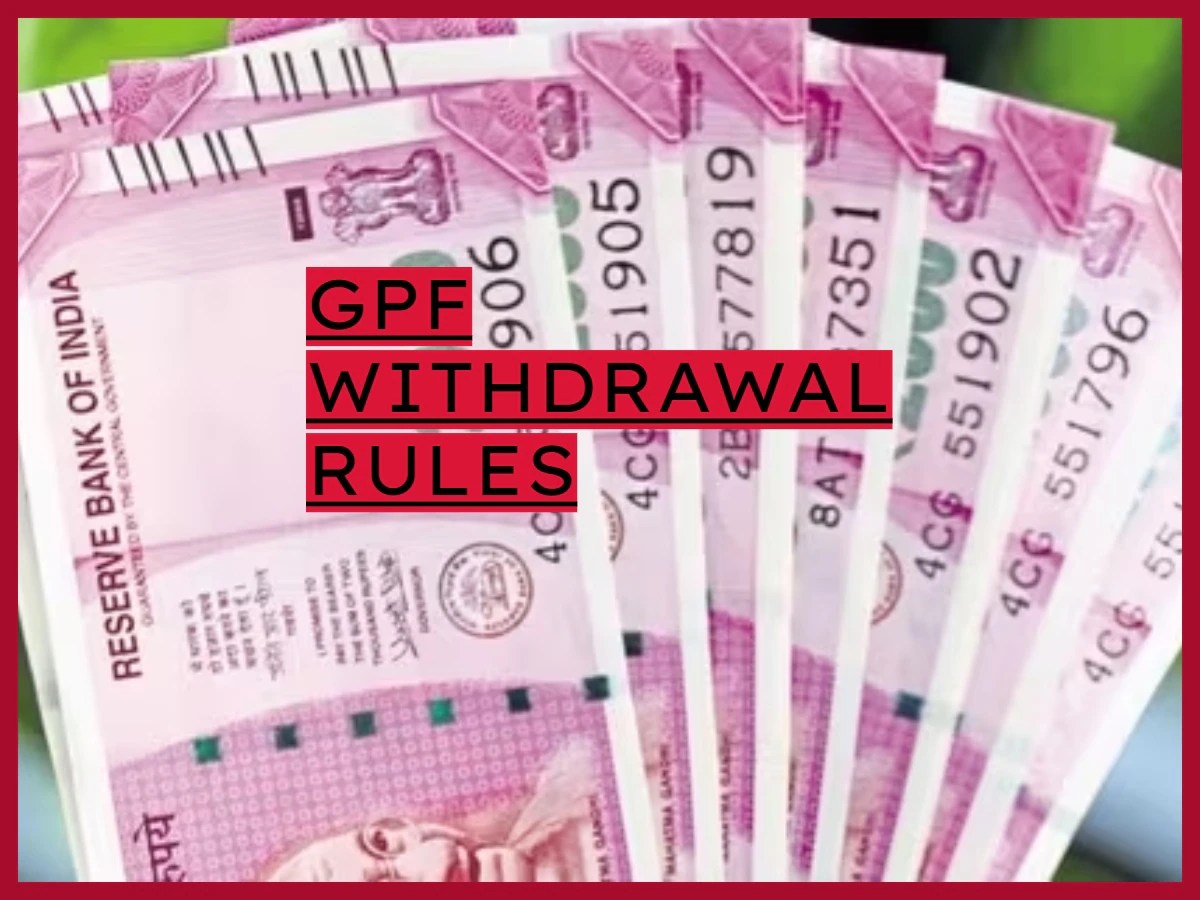 GPF Withdrawal Rules किन परिस्थितियों में कर सकते हैं GPF Withdrawal
