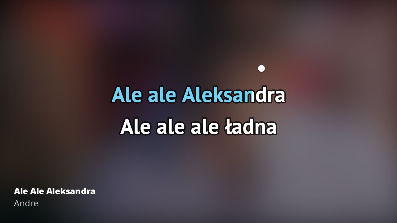 Andre Ale Ale Aleksandra Tekst piosenki, tłumaczenie i teledysk