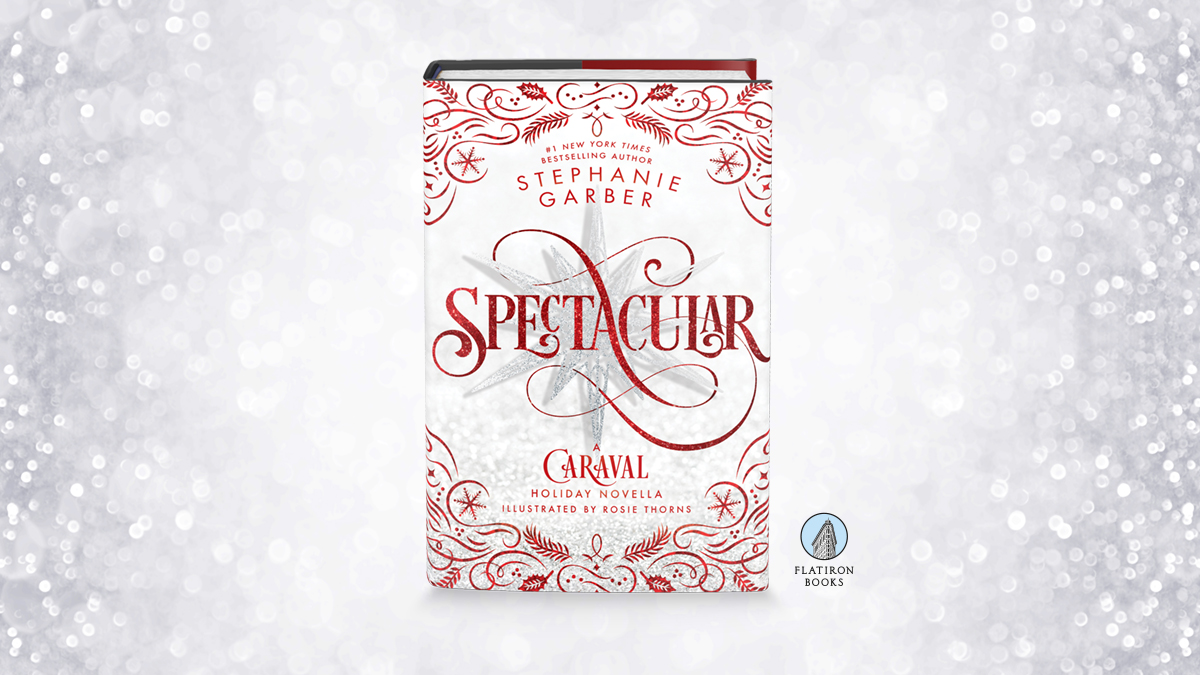 Spectacular by Stephanie Garber Flatiron Books