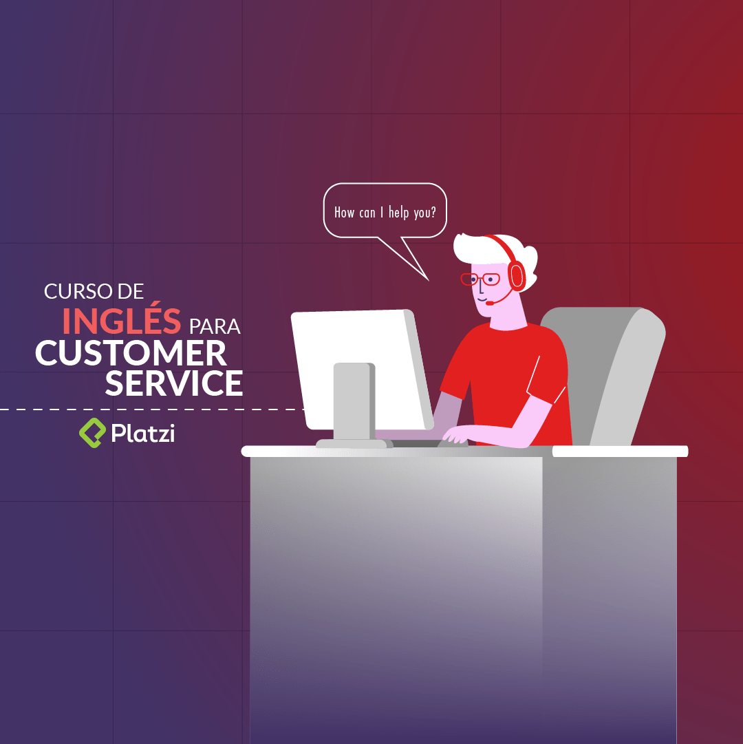 Curso de Inglés para Customer Service Platzi