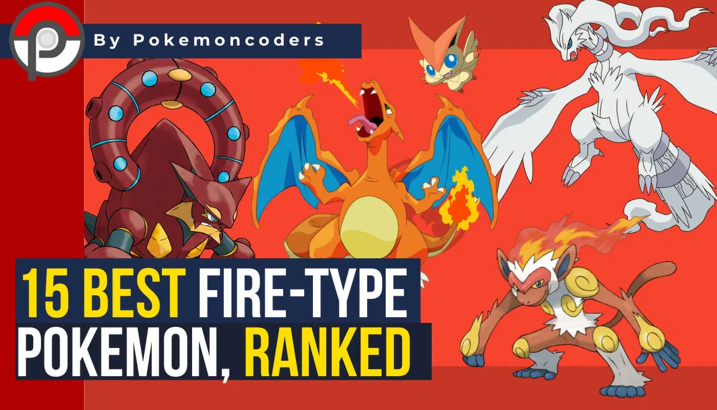 15 Best Fire Type Pokemon Of All Generations, Ranked PokemonCoders