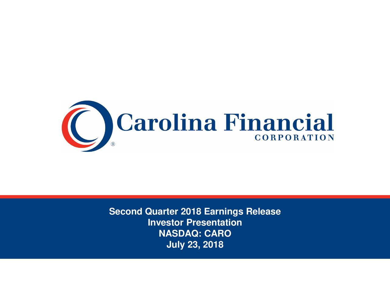 Carolina Financial Corp 2018 Q2 Results Earnings Call Slides