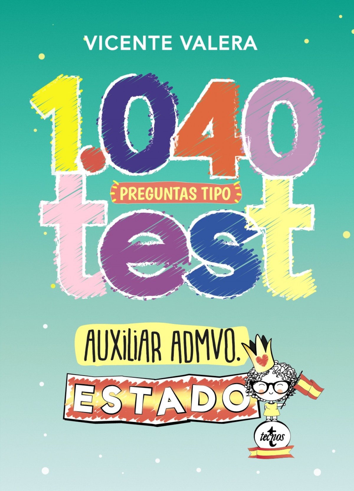 1040 PREGUNTAS TIPO TEST AUXILIAR ADMINISTRATIVO DEL ESTADO Librerías